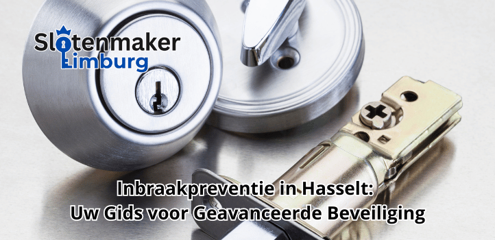 Inbraakpreventie in Hasselt: Uw Gids voor Geavanceerde Beveiliging