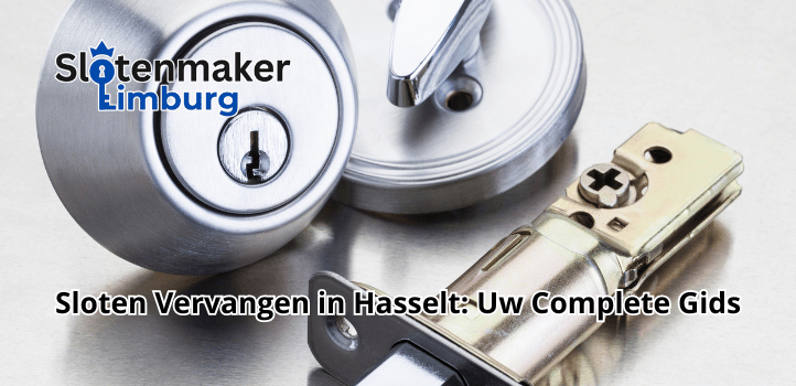 Sloten Vervangen in Hasselt: Uw Complete Gids