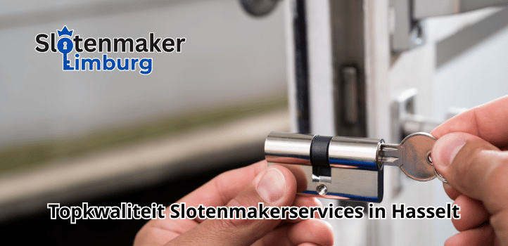 Topkwaliteit Slotenmakerservices in Hasselt